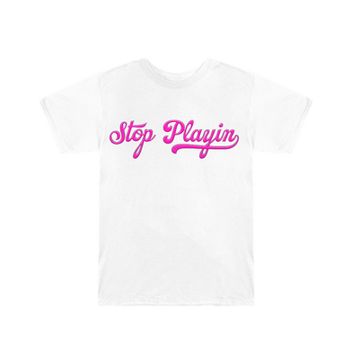 Stop Playin White T-Shirt